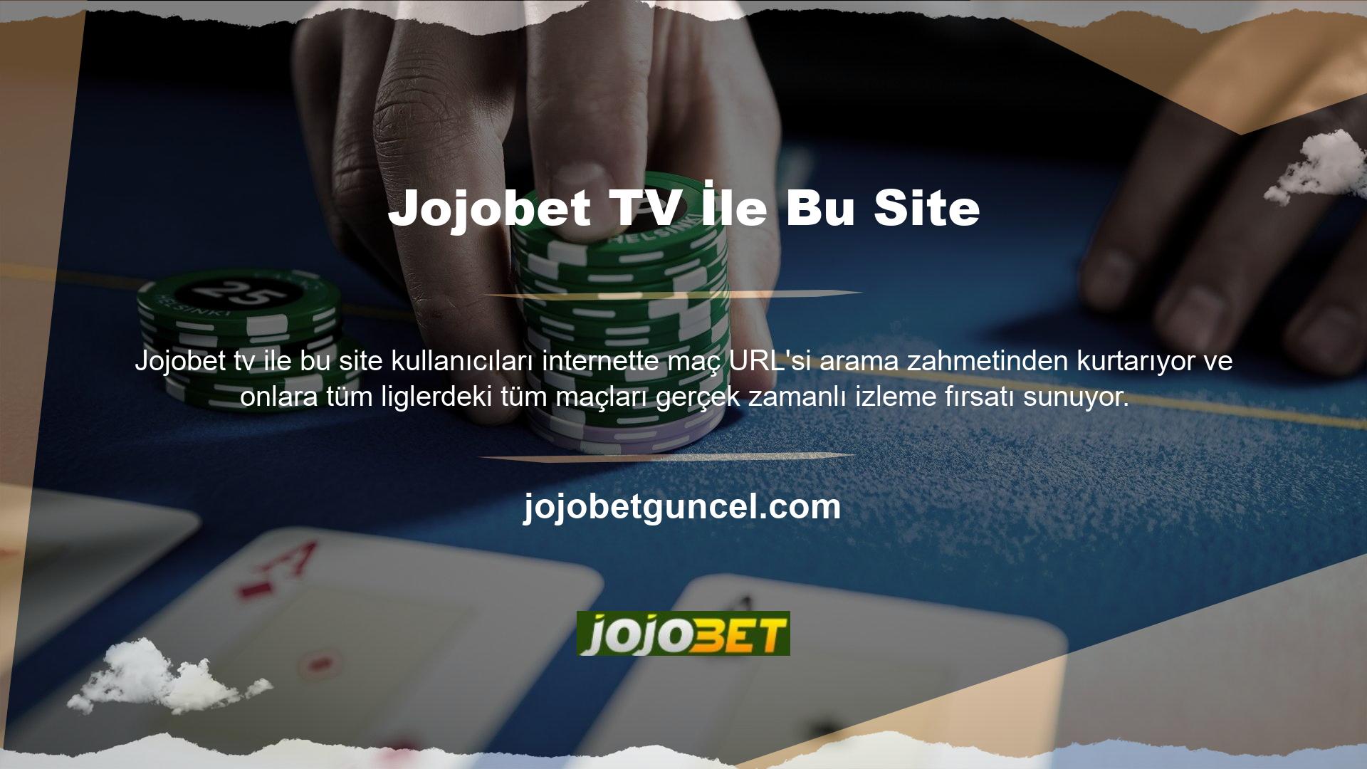 Jojobet TV, kullanıcılarına anında maç izleme ve canlı bahis yapma olanağı sağlıyor